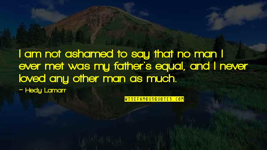 Domiciliary Parent Quotes By Hedy Lamarr: I am not ashamed to say that no