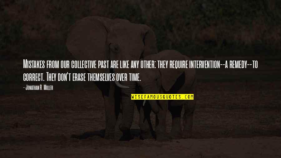 Domicilios D1 Quotes By Jonathan R. Miller: Mistakes from our collective past are like any Domicilios D1 Quotes By Jonathan R. Miller: Mistakes from our collective past are like any