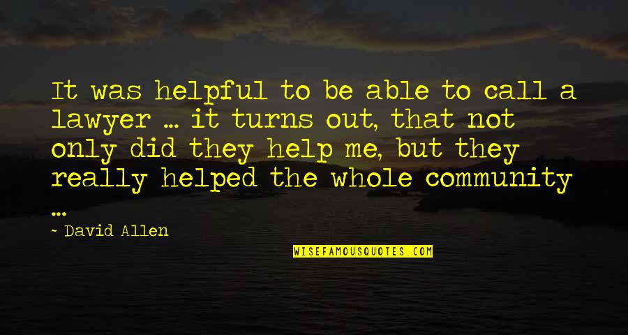 Domigo Ayala Quotes By David Allen: It was helpful to be able to call Domigo Ayala Quotes By David Allen: It was helpful to be able to call