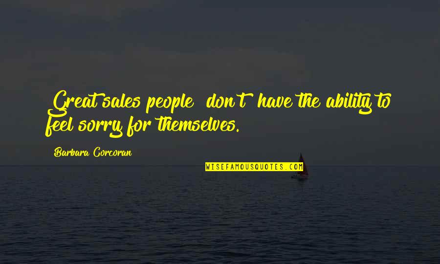 Dominada Sinonimos Quotes By Barbara Corcoran: Great sales people [don't] have the ability to