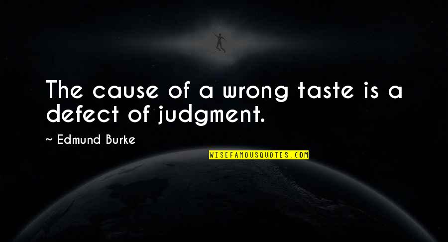 Dominadas Gym Quotes By Edmund Burke: The cause of a wrong taste is a Dominadas Gym Quotes By Edmund Burke: The cause of a wrong taste is a