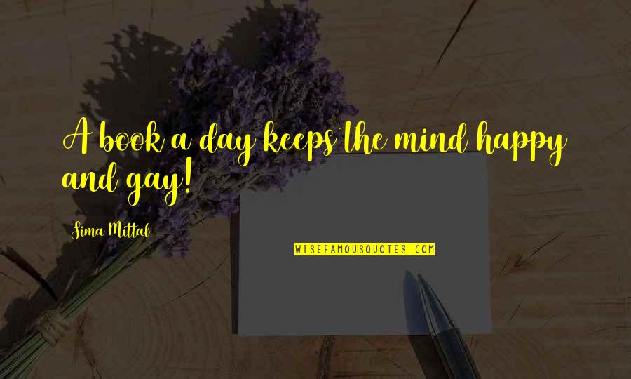 Dominantly Quotes By Sima Mittal: A book a day keeps the mind happy
