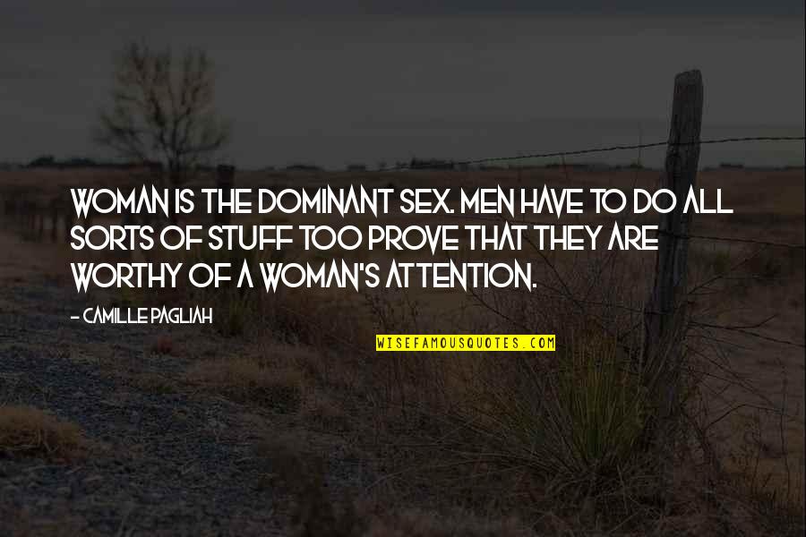 Dominant's Quotes By Camille Pagliah: Woman is the dominant sex. Men have to
