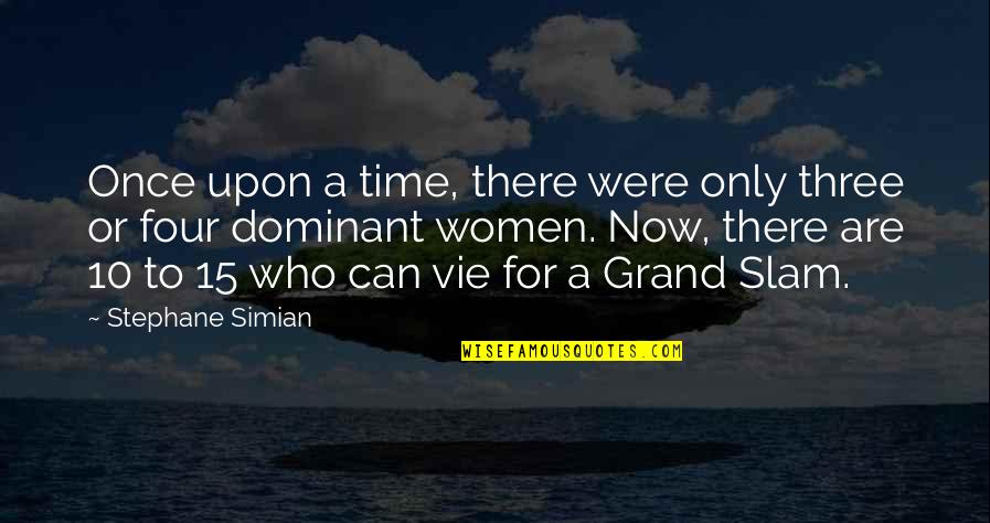 Dominant's Quotes By Stephane Simian: Once upon a time, there were only three