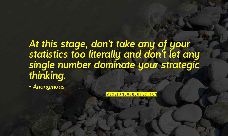 Dominate Quotes By Anonymous: At this stage, don't take any of your