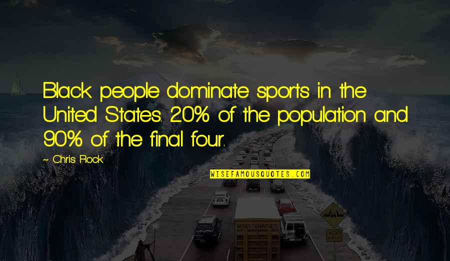 Dominate Quotes By Chris Rock: Black people dominate sports in the United States.