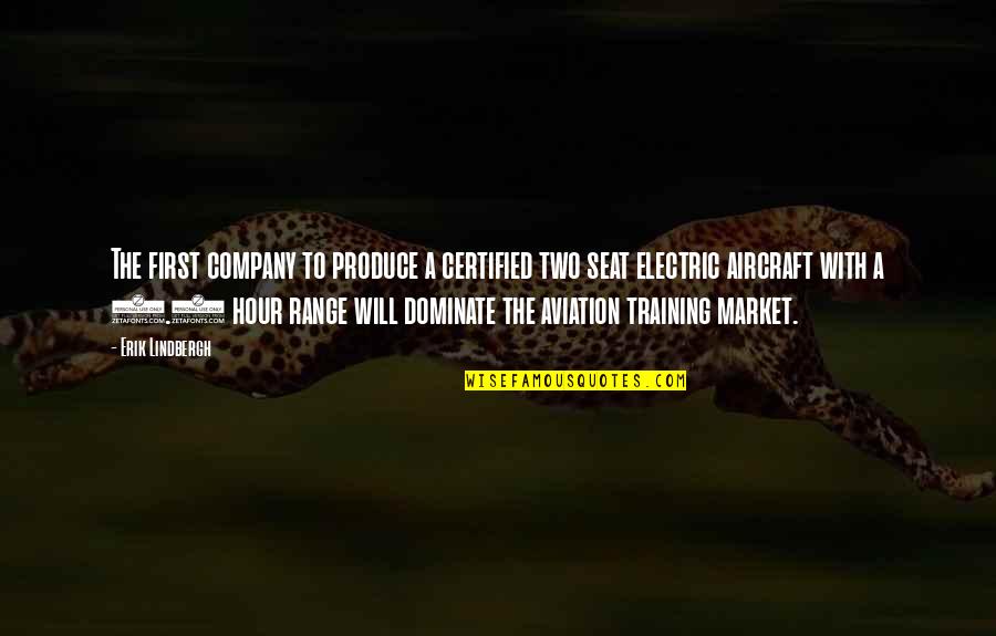 Dominate Quotes By Erik Lindbergh: The first company to produce a certified two