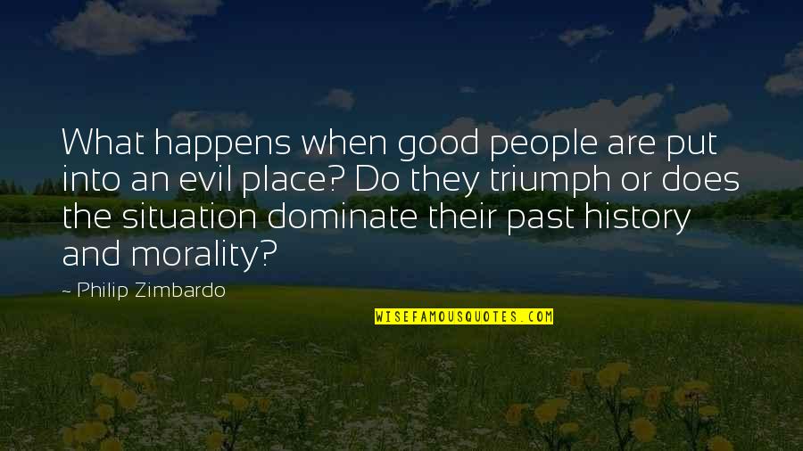 Dominate Quotes By Philip Zimbardo: What happens when good people are put into