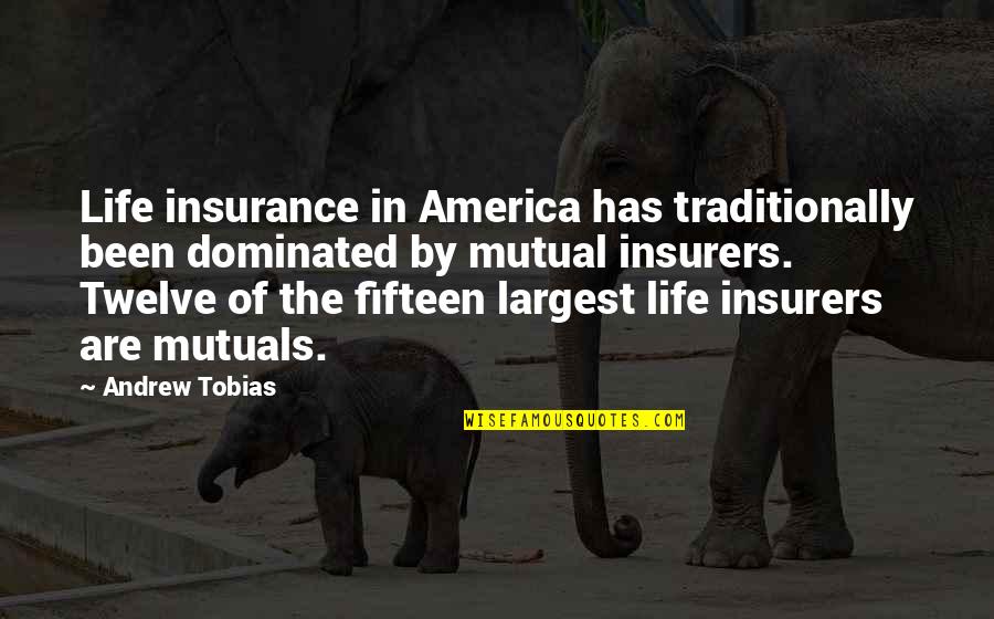 Dominated Quotes By Andrew Tobias: Life insurance in America has traditionally been dominated Dominated Quotes By Andrew Tobias: Life insurance in America has traditionally been dominated