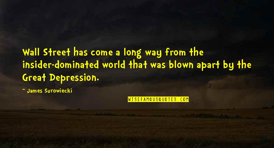 Dominated Quotes By James Surowiecki: Wall Street has come a long way from