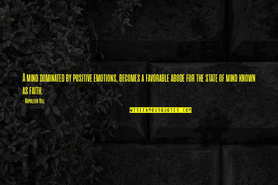 Dominated Quotes By Napoleon Hill: A mind dominated by positive emotions, becomes a Dominated Quotes By Napoleon Hill: A mind dominated by positive emotions, becomes a