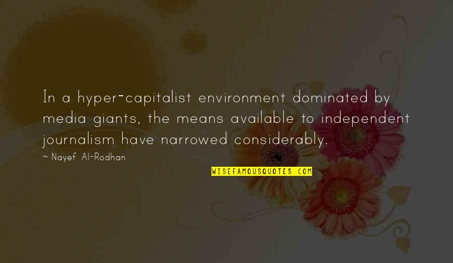Dominated Quotes By Nayef Al-Rodhan: In a hyper-capitalist environment dominated by media giants, Dominated Quotes By Nayef Al-Rodhan: In a hyper-capitalist environment dominated by media giants,