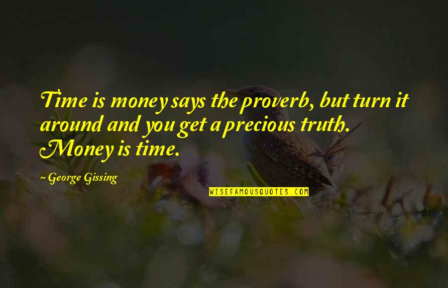 Dominating Sports Quotes By George Gissing: Time is money says the proverb, but turn