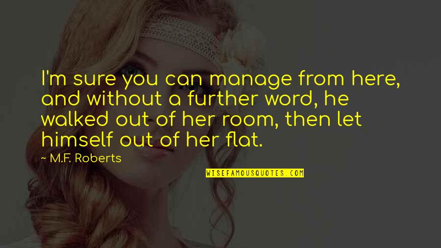 Domination And Submission Quotes By M.F. Roberts: I'm sure you can manage from here, and Domination And Submission Quotes By M.F. Roberts: I'm sure you can manage from here, and