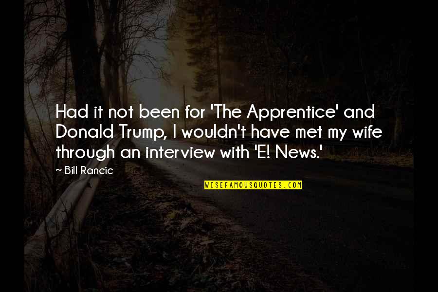 Dominationis Quotes By Bill Rancic: Had it not been for 'The Apprentice' and