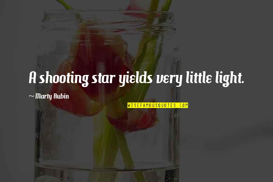 Dominationis Quotes By Marty Rubin: A shooting star yields very little light.