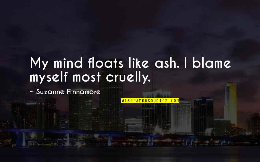 Dominative Sub Quotes By Suzanne Finnamore: My mind floats like ash. I blame myself
