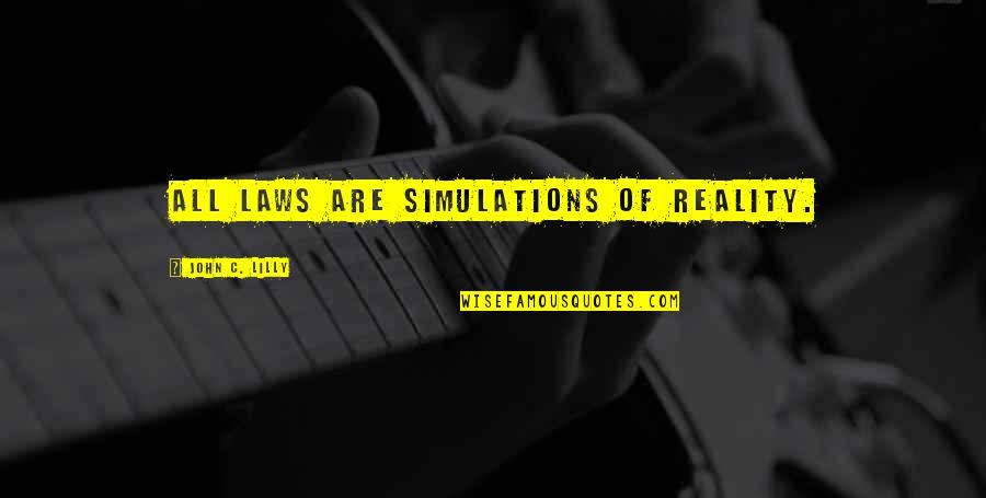Domineering Quotes By John C. Lilly: All laws are simulations of reality. Domineering Quotes By John C. Lilly: All laws are simulations of reality.