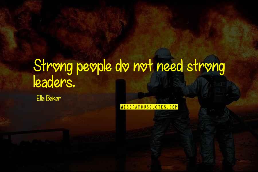 Domineers Quotes By Ella Baker: Strong people do not need strong leaders.