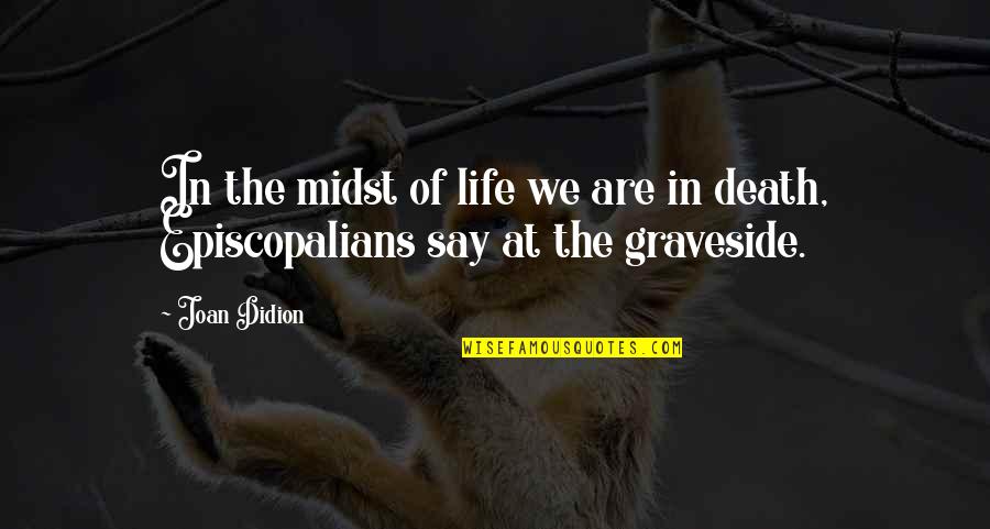 Dominer Ran Quotes By Joan Didion: In the midst of life we are in