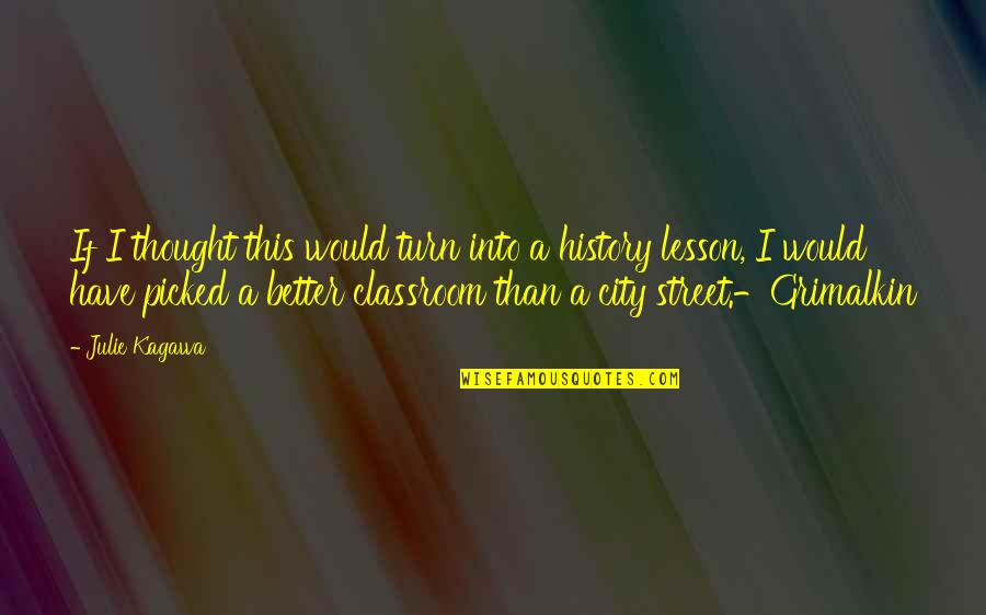 Domingas College Quotes By Julie Kagawa: If I thought this would turn into a Domingas College Quotes By Julie Kagawa: If I thought this would turn into a