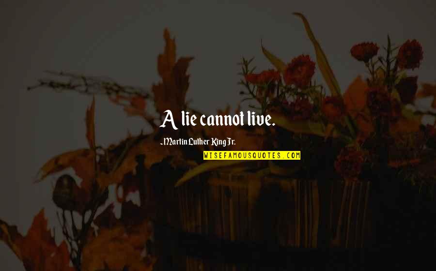Domingo De Resurreccion Quotes By Martin Luther King Jr.: A lie cannot live. Domingo De Resurreccion Quotes By Martin Luther King Jr.: A lie cannot live.