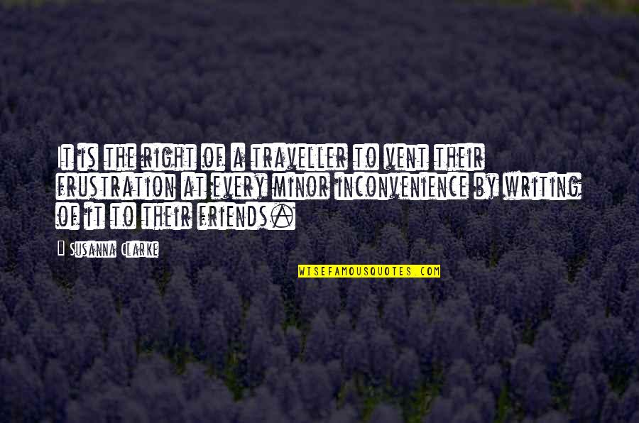 Domingo Dean Quotes By Susanna Clarke: It is the right of a traveller to Domingo Dean Quotes By Susanna Clarke: It is the right of a traveller to