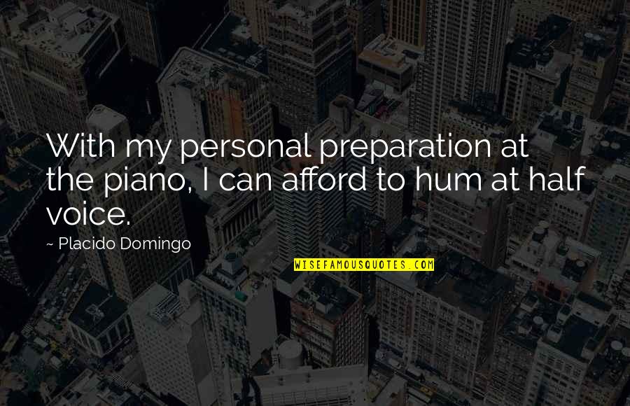 Domingo Quotes By Placido Domingo: With my personal preparation at the piano, I
