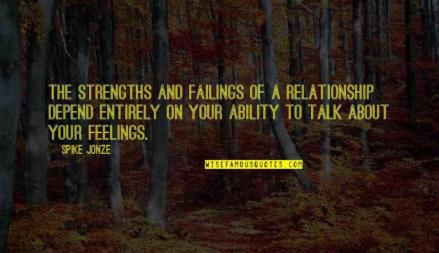 Dominic Cummings Eugenics Quotes By Spike Jonze: The strengths and failings of a relationship depend Dominic Cummings Eugenics Quotes By Spike Jonze: The strengths and failings of a relationship depend