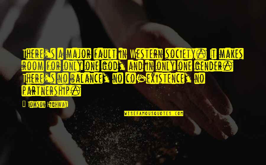 Dominic Cummings Eugenics Quotes By Tomson Highway: There's a major fault in Western society. It Dominic Cummings Eugenics Quotes By Tomson Highway: There's a major fault in Western society. It