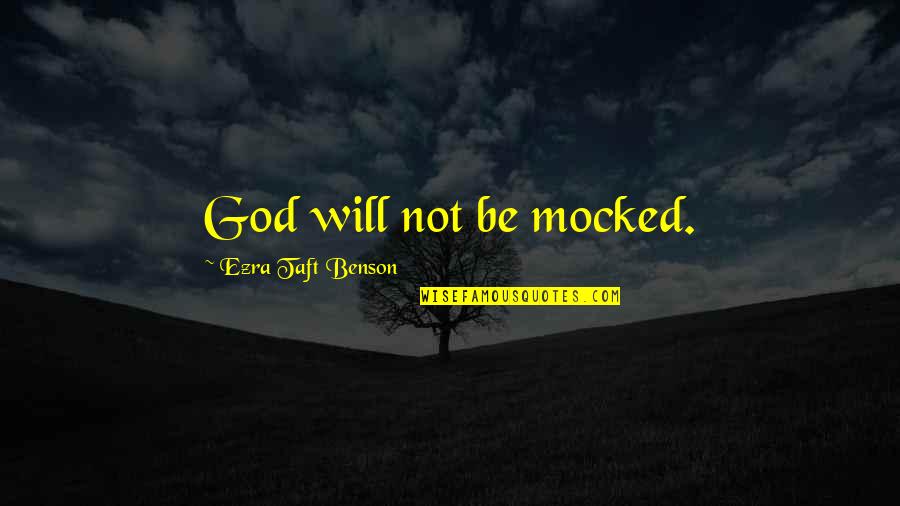 Dominic Delaney Quotes By Ezra Taft Benson: God will not be mocked. Dominic Delaney Quotes By Ezra Taft Benson: God will not be mocked.