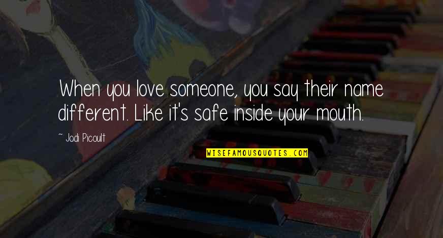 Dominical Quotes By Jodi Picoult: When you love someone, you say their name Dominical Quotes By Jodi Picoult: When you love someone, you say their name