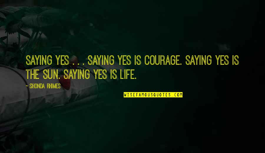 Dominicano Quotes By Shonda Rhimes: Saying yes . . . saying yes is