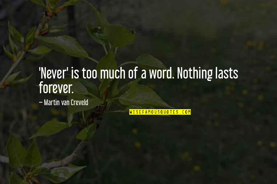 Dominicks Lawrenceville Quotes By Martin Van Creveld: 'Never' is too much of a word. Nothing