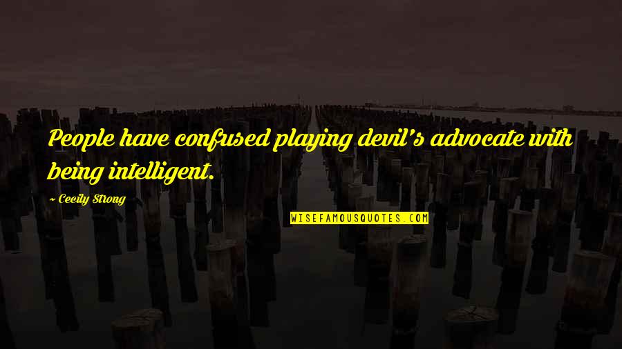 Dominics Catering Quotes By Cecily Strong: People have confused playing devil's advocate with being