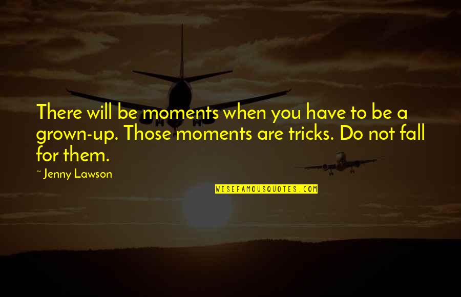 Dominik Diamond Quotes By Jenny Lawson: There will be moments when you have to