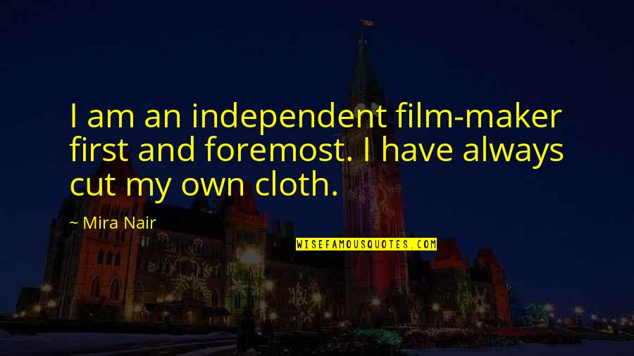 Dominion Intrigue Quotes By Mira Nair: I am an independent film-maker first and foremost.