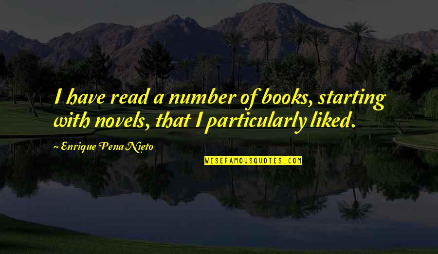 Dominion Series Quotes By Enrique Pena Nieto: I have read a number of books, starting Dominion Series Quotes By Enrique Pena Nieto: I have read a number of books, starting