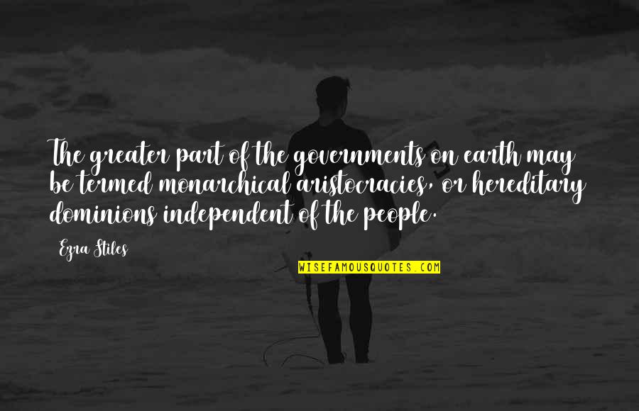 Dominions 5 Quotes By Ezra Stiles: The greater part of the governments on earth