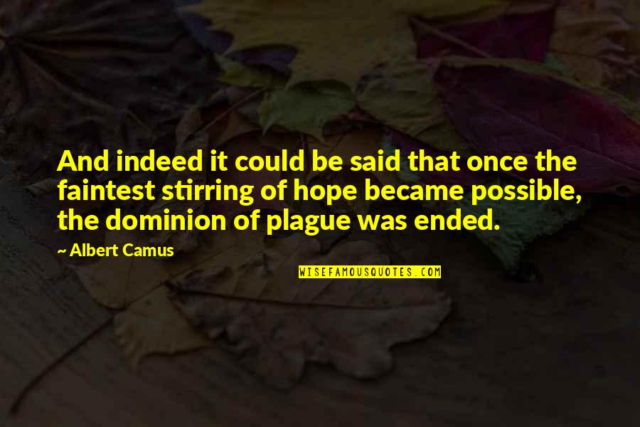 Dominion's Quotes By Albert Camus: And indeed it could be said that once