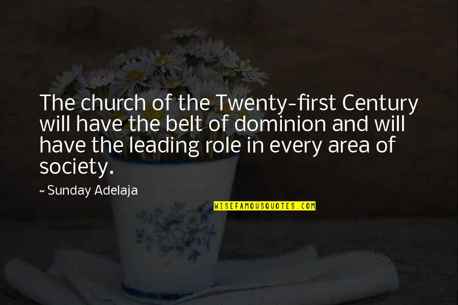Dominion's Quotes By Sunday Adelaja: The church of the Twenty-first Century will have