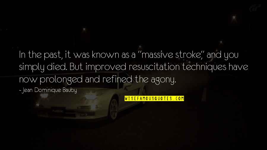 Dominique Bauby Quotes By Jean-Dominique Bauby: In the past, it was known as a Dominique Bauby Quotes By Jean-Dominique Bauby: In the past, it was known as a