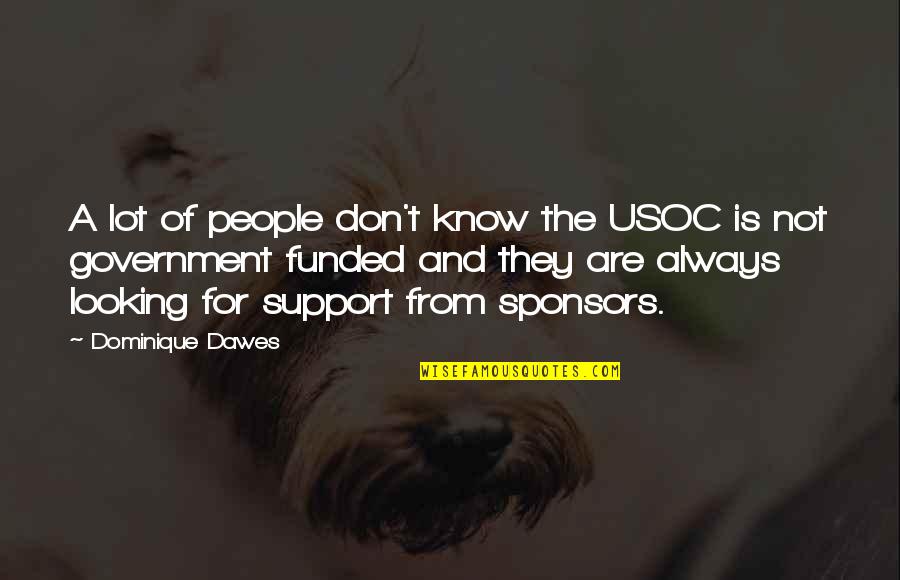 Dominique Dawes Quotes By Dominique Dawes: A lot of people don't know the USOC