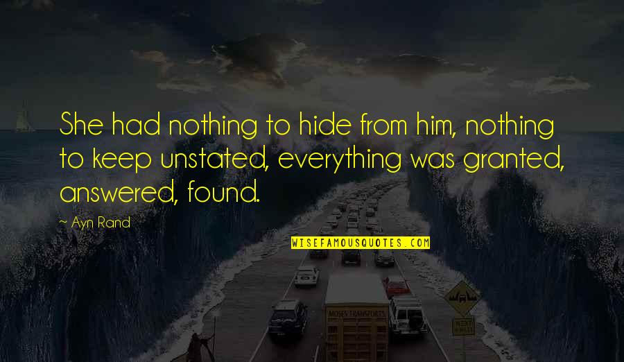 Dominique Francon Quotes By Ayn Rand: She had nothing to hide from him, nothing Dominique Francon Quotes By Ayn Rand: She had nothing to hide from him, nothing