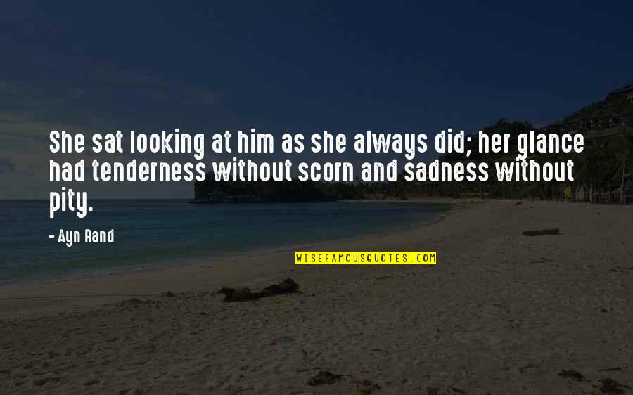 Dominique Francon Quotes By Ayn Rand: She sat looking at him as she always Dominique Francon Quotes By Ayn Rand: She sat looking at him as she always