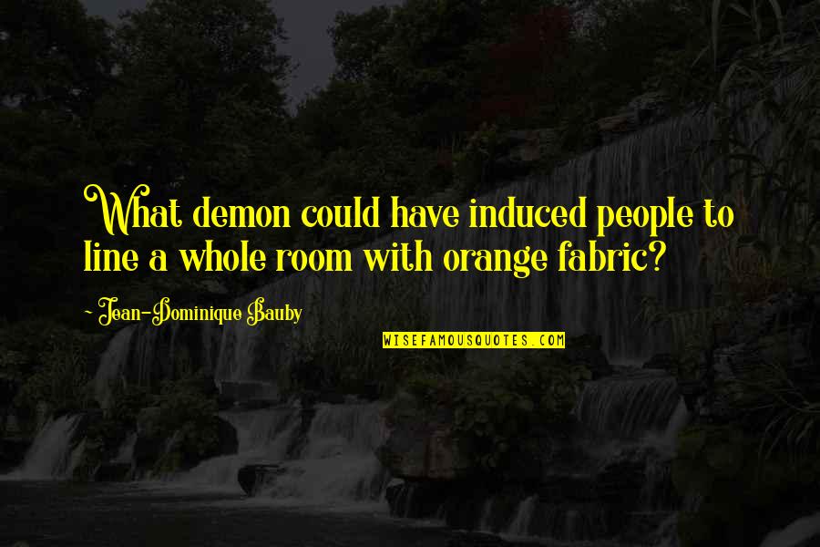 Dominique Quotes By Jean-Dominique Bauby: What demon could have induced people to line