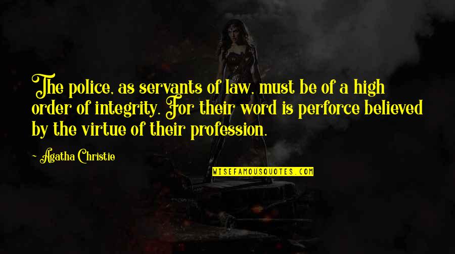 Dominix Quotes By Agatha Christie: The police, as servants of law, must be Dominix Quotes By Agatha Christie: The police, as servants of law, must be
