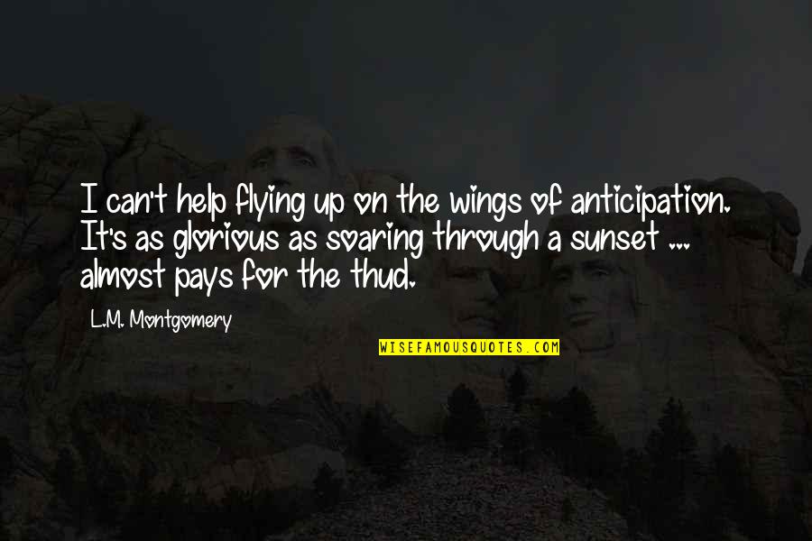 Dominknow Quotes By L.M. Montgomery: I can't help flying up on the wings