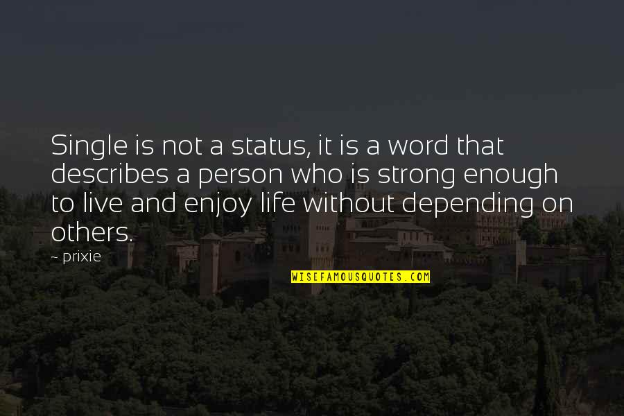 Dominno Outdoor Quotes By Prixie: Single is not a status, it is a