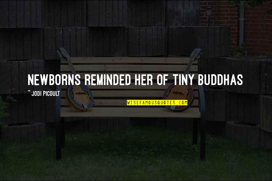 Domino Theory Quotes By Jodi Picoult: newborns reminded her of tiny buddhas